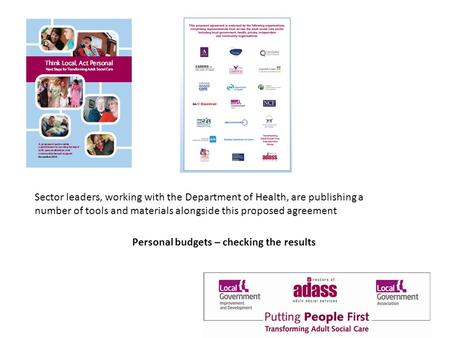 Sector leaders, working with the Department of Health, are publishing a number of tools and materials alongside this proposed agreement Personal budgets.