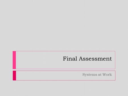 Final Assessment Systems at Work. Components and Forces Examine this system. a) List three components of the system. b) Find an example of a contact force.