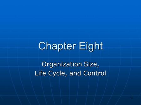 1 Chapter Eight Organization Size, Life Cycle, and Control.