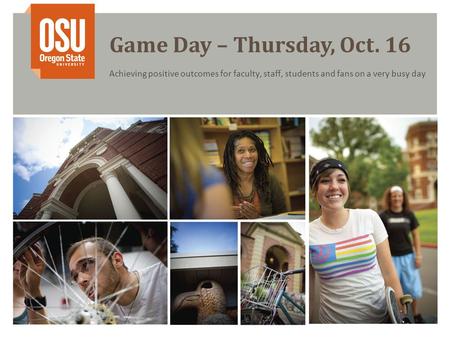 Game Day – Thursday, Oct. 16 Achieving positive outcomes for faculty, staff, students and fans on a very busy day.