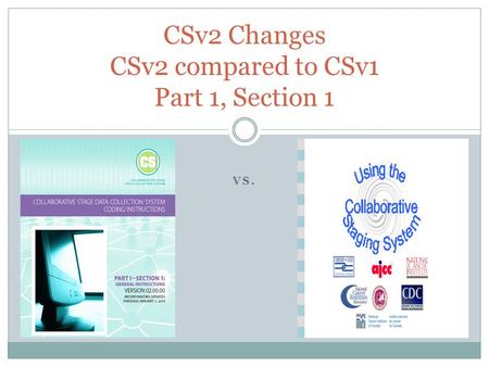 VS. CSv2 Changes CSv2 compared to CSv1 Part 1, Section 1.