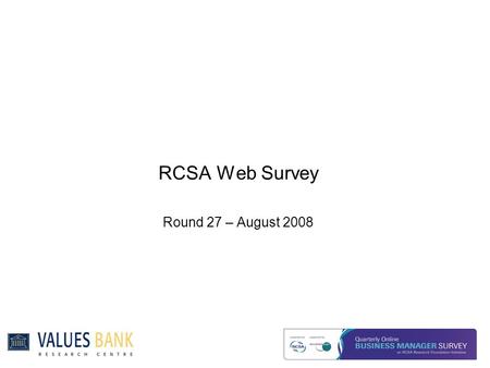 RCSA Web Survey Round 27 – August 2008. Executive Summary Summary  Business confidence has dropped to the lowest since 2001, a drop of 7%. Expectations.