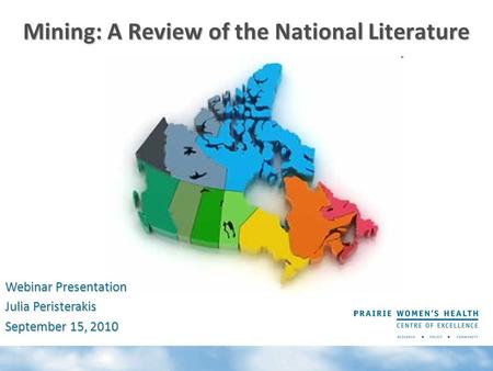 Mining: A Review of the National Literature Webinar Presentation Julia Peristerakis September 15, 2010.