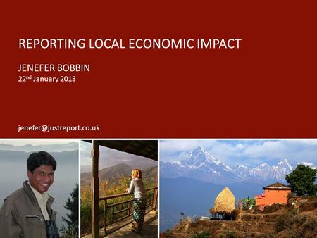 REPORTING LOCAL ECONOMIC IMPACT JENEFER BOBBIN 22 nd January 2013