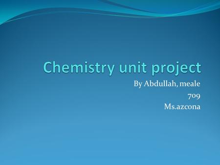 By Abdullah, meale 709 Ms.azcona. Matter what is it? Matter is everything around you. Matter is anything that are made up of atoms and molecules. Matter.