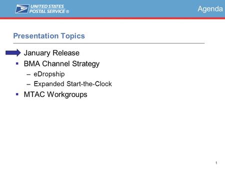 1 Presentation Topics Agenda  January Release  BMA Channel Strategy –eDropship –Expanded Start-the-Clock  MTAC Workgroups.