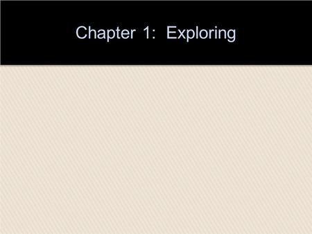 Chapter 1: Exploring. Chapter Outline and Learning Objectives LO1 Visualizing the Paragraph and the Essay LO2 Key Steps in Exploring LO3 Topic LO4 Audience.