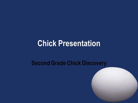 Chick Presentation Second Grade Chick Discovery. Chick Menu Parts of an egg Incubator care Brooder box Chicks as pets.