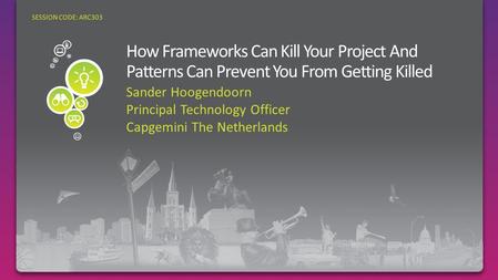 Sander Hoogendoorn Principal Technology Officer Capgemini The Netherlands SESSION CODE: ARC303.