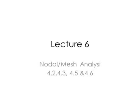 Lecture 6 Nodal/Mesh Analysi 4.2,4.3, 4.5 &4.6. Definitions.