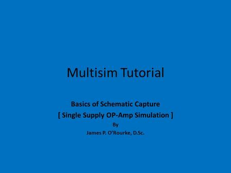 Basics of Schematic Capture [ Single Supply OP-Amp Simulation ]