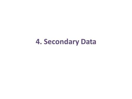 4. Secondary Data.