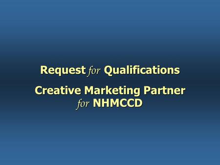 Request for Qualifications Creative Marketing Partner for NHMCCD.