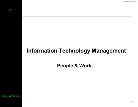 PPTTEST 10/16/2015 03:23 1 IT Ron Williams Information Technology Management People & Work.