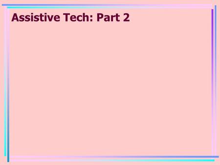 Assistive Tech: Part 2. Computer Use By People with Disabilities.