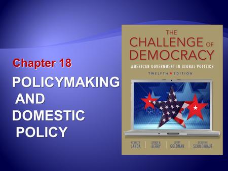 Chapter 18 POLICYMAKING AND ANDDOMESTIC POLICY POLICY.