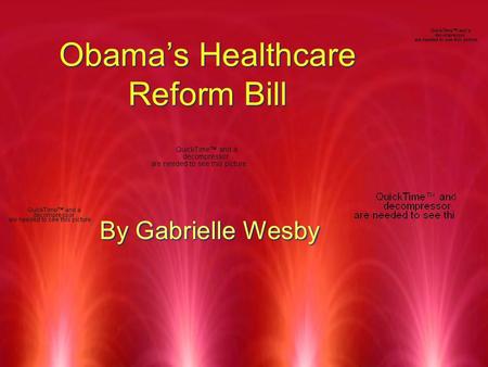 Obama’s Healthcare Reform Bill By Gabrielle Wesby.