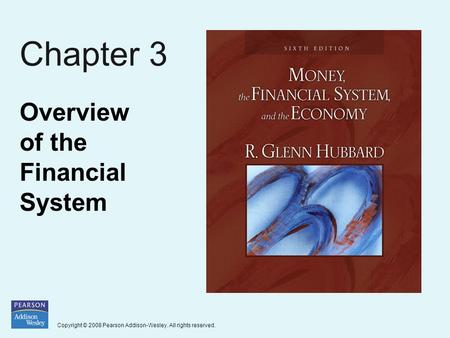 Copyright © 2008 Pearson Addison-Wesley. All rights reserved. Chapter 3 Overview of the Financial System.