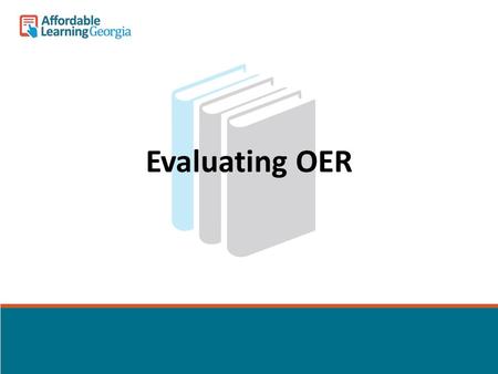 Evaluating OER. Evaluation in the OER “Wild West”