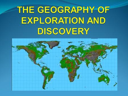 EXPLORATION AND DISCOVERY Critical part of the human condition.