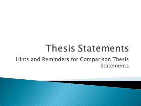 Hints and Reminders for Comparison Thesis Statements.