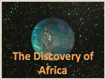 Long ago Africa attracted the attention of people from Europe and Asia.