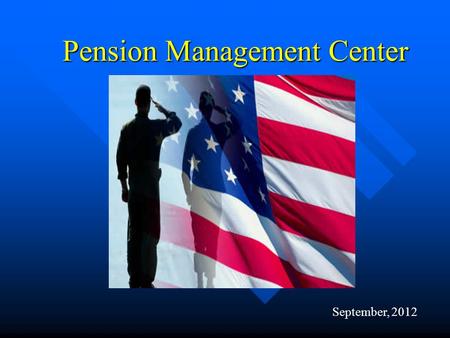 Pension Management Center Pension Management Center September, 2012.