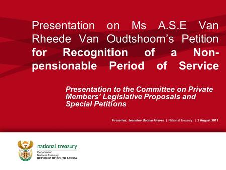 Presentation on Ms A.S.E Van Rheede Van Oudtshoorn’s Petition for Recognition of a Non- pensionable Period of Service Presentation to the Committee on.