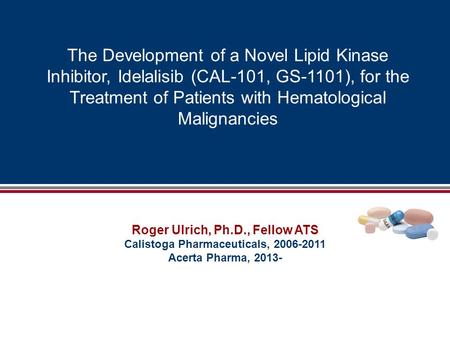 Roger Ulrich, Ph.D., Fellow ATS Calistoga Pharmaceuticals,