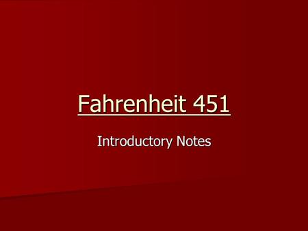 Fahrenheit 451 Introductory Notes. Censorship What is it? What is it?