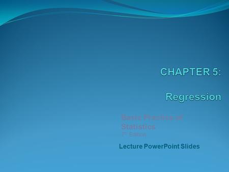 Lecture PowerPoint Slides Basic Practice of Statistics 7 th Edition.