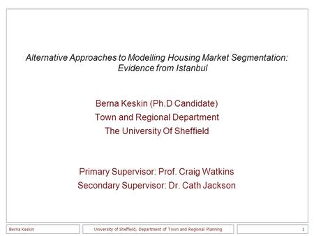 Berna Keskin1 University of Sheffield, Department of Town and Regional Planning Alternative Approaches to Modelling Housing Market Segmentation: Evidence.