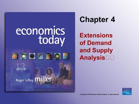 Chapter 4 Extensions of Demand and Supply Analysis.