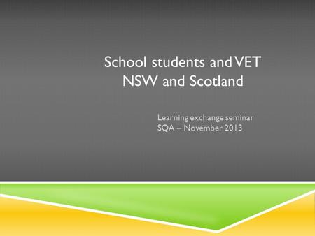 School students and VET NSW and Scotland Learning exchange seminar SQA – November 2013.