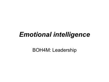 Emotional intelligence BOH4M: Leadership. Key Theorists Peter Salovey and John D. Mayer –defined the concept Daniel Goleman –applied it to leadership.