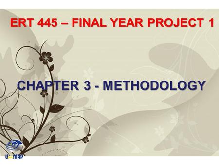 Free Powerpoint TemplatesPage 1Free Powerpoint Templates CHAPTER 3 - METHODOLOGY ERT 445 – FINAL YEAR PROJECT 1.