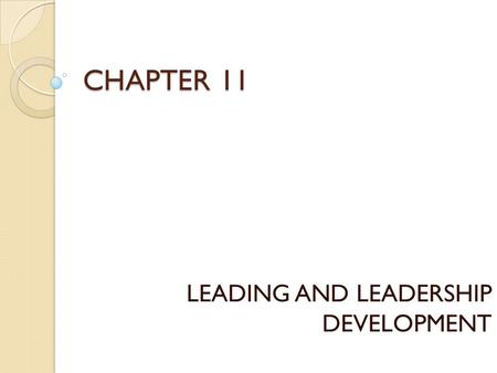 LEADING AND LEADERSHIP DEVELOPMENT