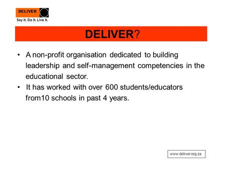 DELIVER? A non-profit organisation dedicated to building leadership and self-management competencies in the educational sector. It has worked with over.