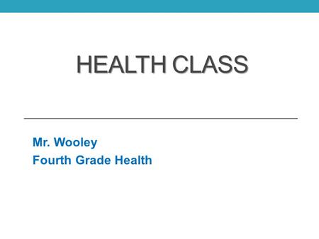 HEALTH CLASS Mr. Wooley Fourth Grade Health. Nutrition and Diet The Food Pyramid Carbohydrates, Proteins, and Fats Balanced Meal Planning Dental Care.