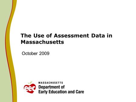 The Use of Assessment Data in Massachusetts October 2009.