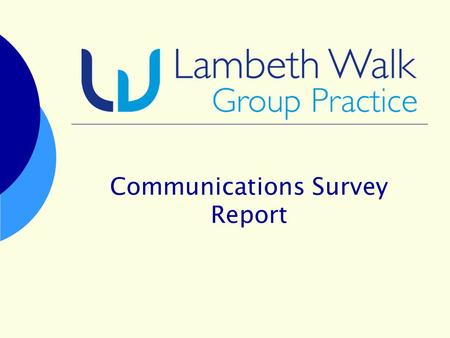 Communications Survey Report. Profile of the PRG  The PRG is made up of 80 regular attending patients. Patients who have retired constitute 35% of the.