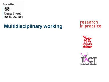 Multidisciplinary working. Working Together The majority of looked after children (LAC) are already known to children’s social care and may have been.