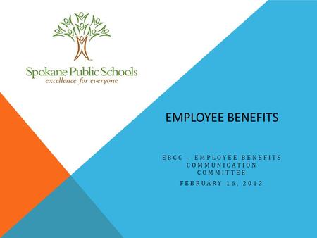 EMPLOYEE BENEFITS EBCC – EMPLOYEE BENEFITS COMMUNICATION COMMITTEE FEBRUARY 16, 2012.