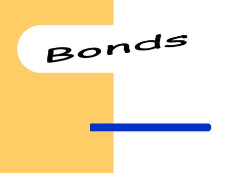 Need Money? Corporations Get money by… – Issuing Stock (equity financing) – Selling Bonds (debt financing) Government Entities Get money by – Selling.