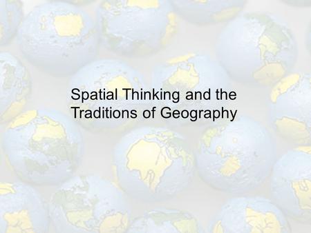 Spatial Thinking and the Traditions of Geography.