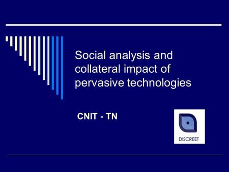 Social analysis and collateral impact of pervasive technologies CNIT - TN.