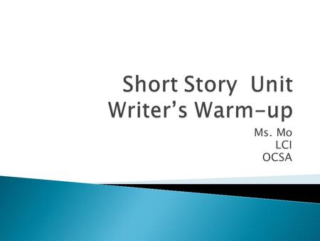 Ms. Mo LCI OCSA. Be prepared to answer these questions should Ms. Mo call on you in 7 minutes:  What are the five elements of plot structure?  Can you.