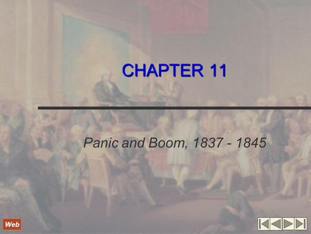 CHAPTER 11 Panic and Boom, 1837 - 1845 Web.