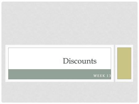 WEEK 13 Discounts. DO NOW (3 MINS) PKB (PRIOR KNOWLEDGE BOX) Topic: DiscountsMisconceptions Complete this side only. List anything that you know about.