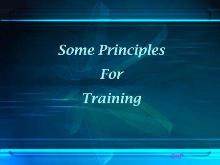 Some Principles For Training OHP. 1. Start from where participants are. Participants bring many types of previous experience to a training event. We need.